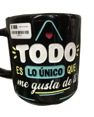 TAZA NEGRA "TODO ES LO UNICO QUE ME GUSTA DE TI" $245